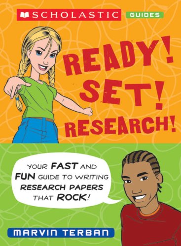 Ready! Set! Research! Your Fast And Fun Guide To Writing Research Papers That Rock