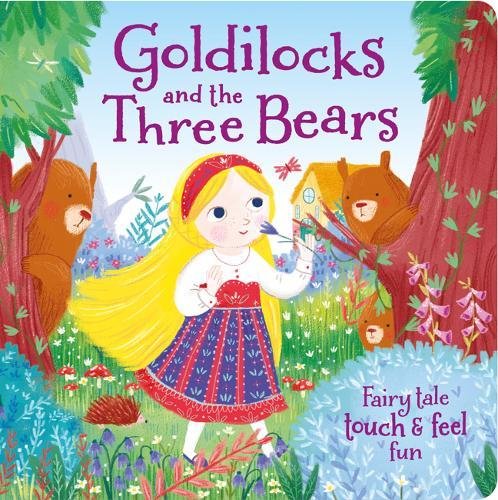Goldilocks and the Three Bears - Touch and Feel Fairy Tales - Board book