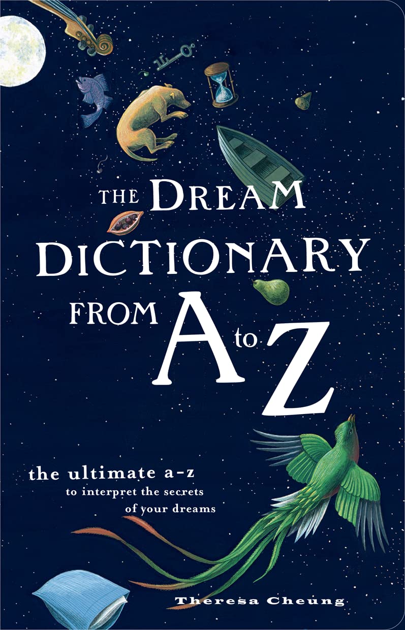 The Dream Dictionary from A to Z: The Ultimate A-Z to Interpret the Secrets of Your Dreams