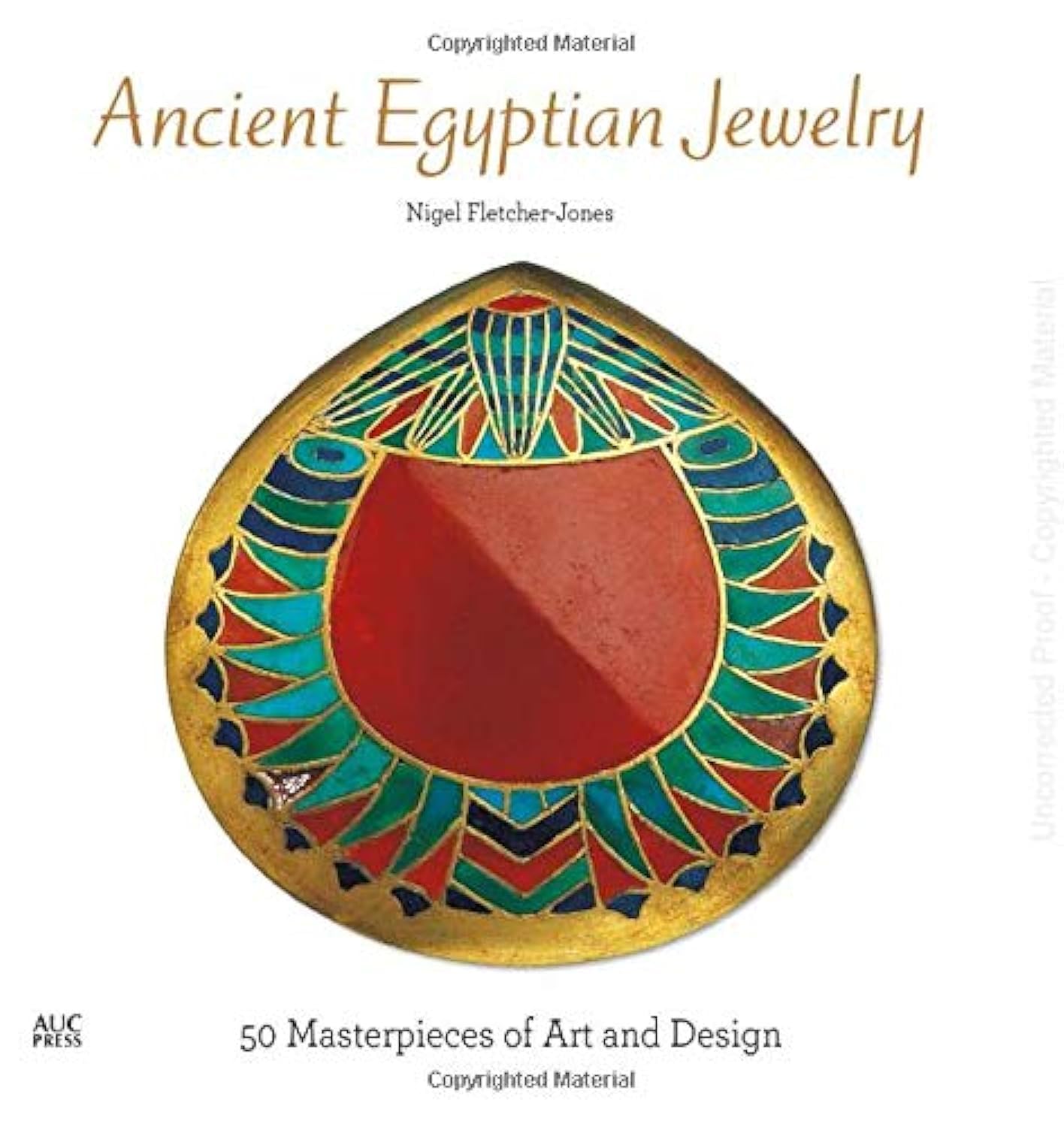 Ancient Egyptian Jewelry: 50 Masterpieces of Art and Design - Hardcover