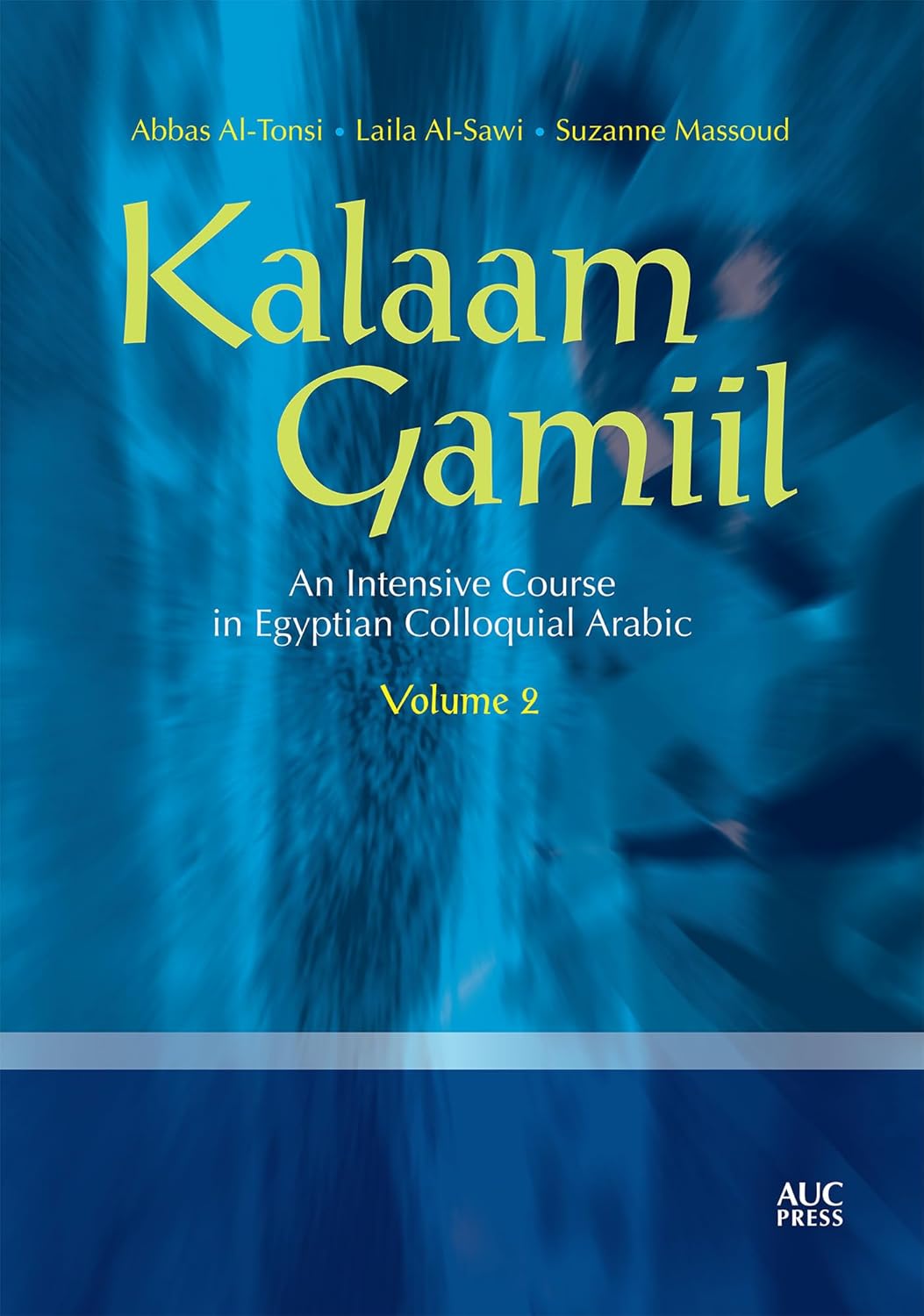 Kalaam Gamiil, Volume 2: An Intensive Course in Egyptian Colloquial Arabic