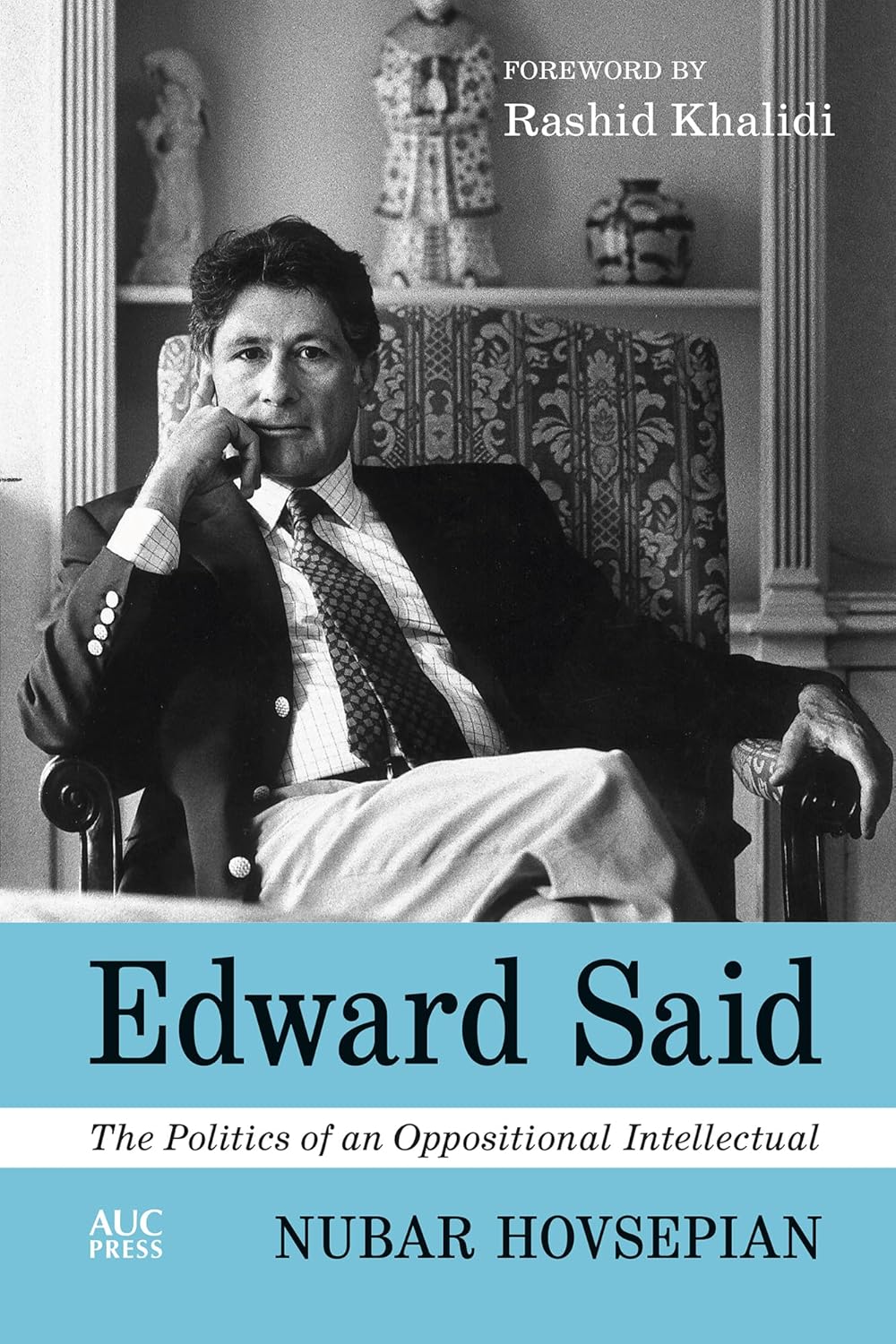 Edward Said: The Politics of an Oppositional Intellectual - Hardcover