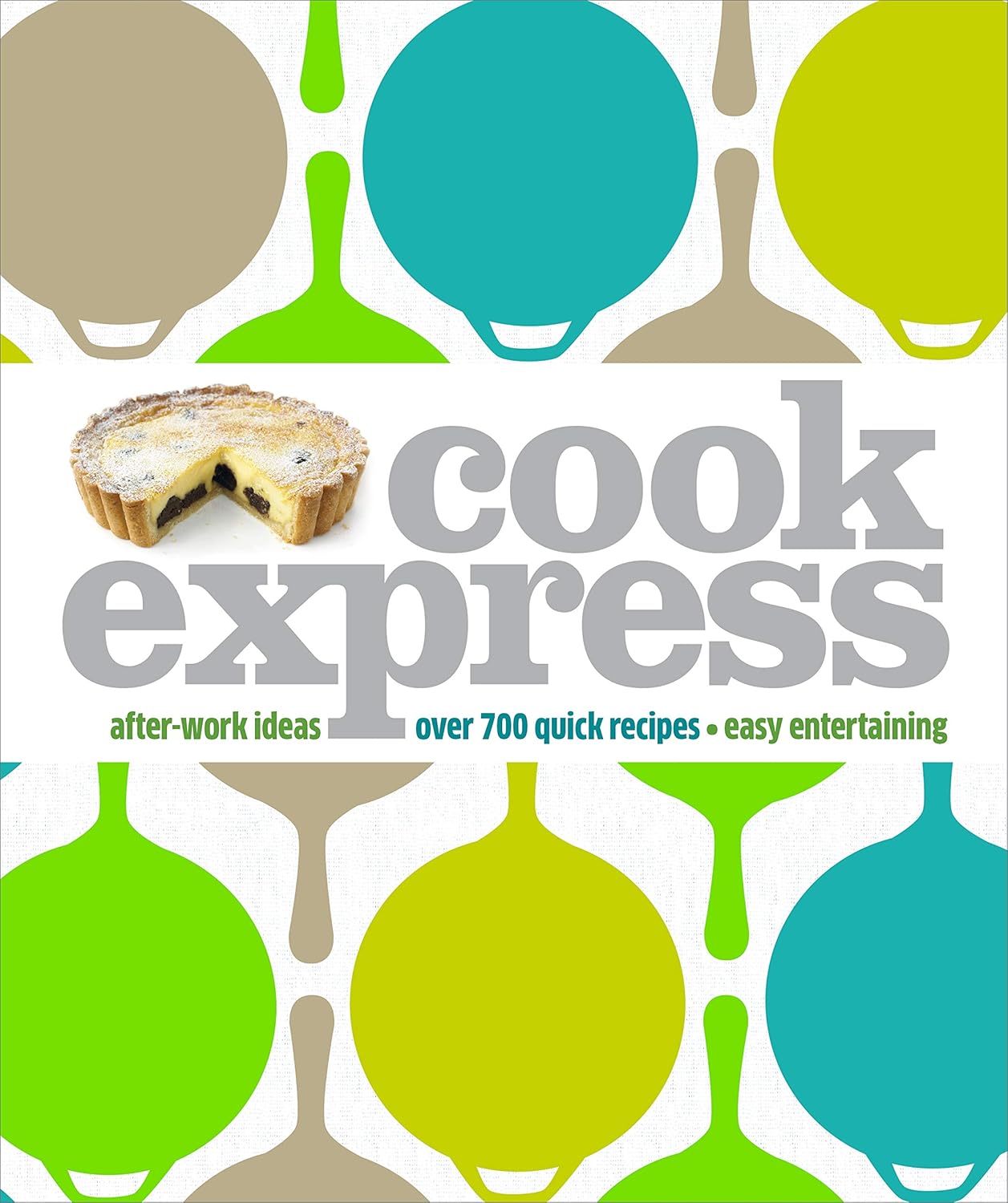 Cook Express - After Work Ideas, Over 700 Recipes, Quick Entertaining - Hardcover