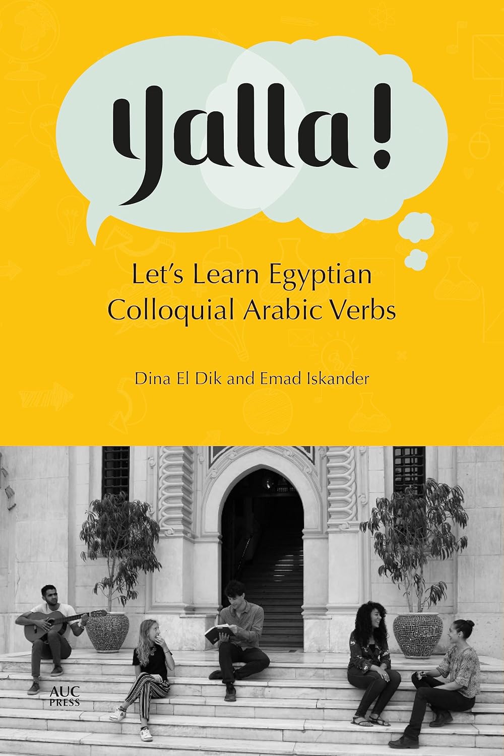 Yalla!: Let's Learn Egyptian Colloquial Arabic Verbs
