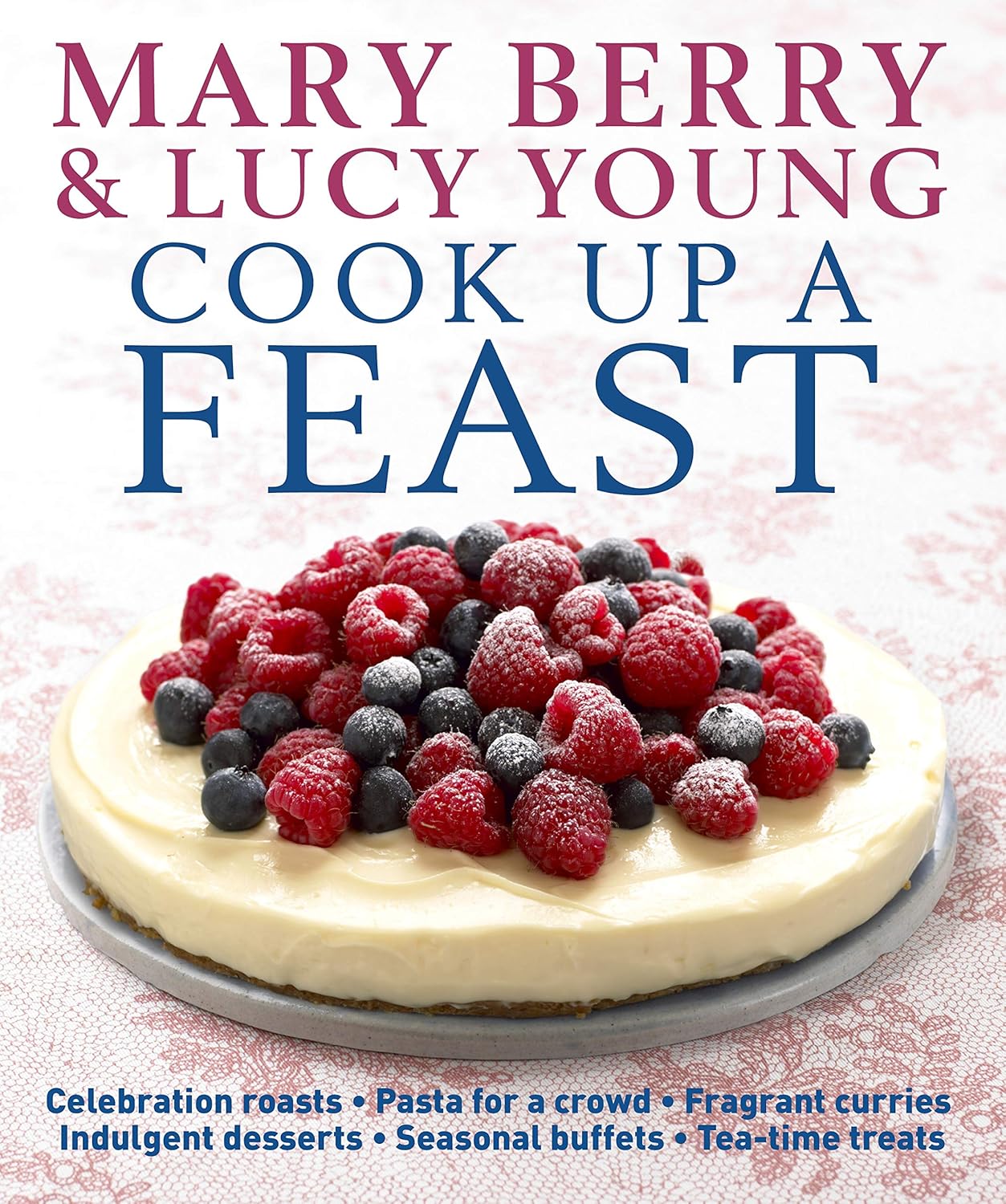 Mary Berry and Lucy Young Cook Up a Feast - Hardcover