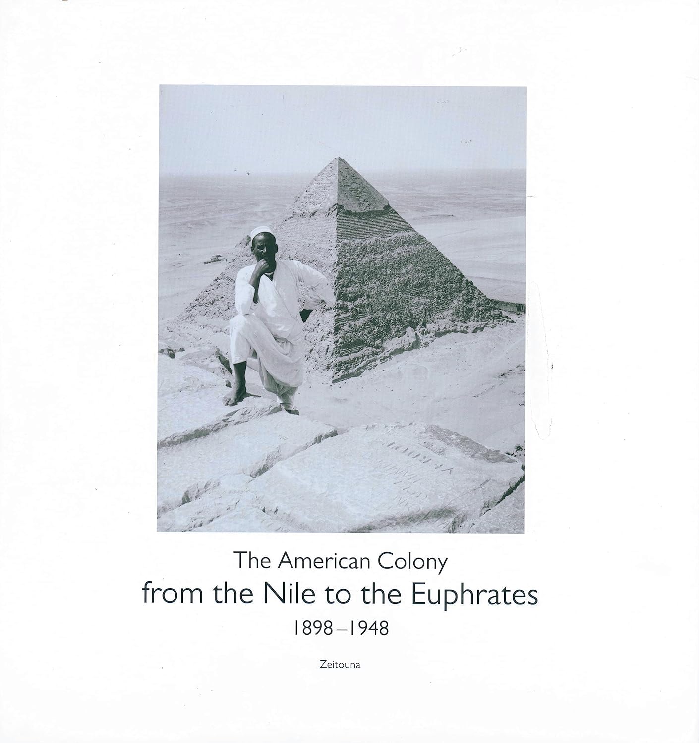 The American Colony - From the Nile to the Euphrates 1898-1948 - Hard Cover