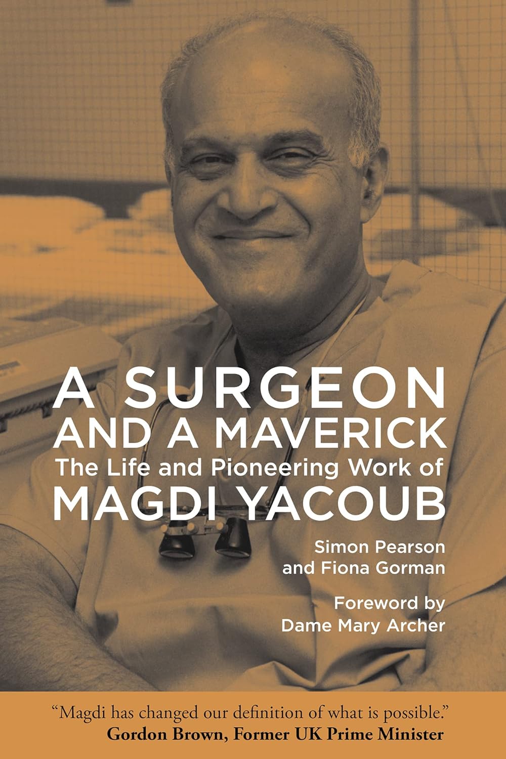 A Surgeon and a Maverick: The Life and Pioneering Work of Magdi Yacoub - Hardcover