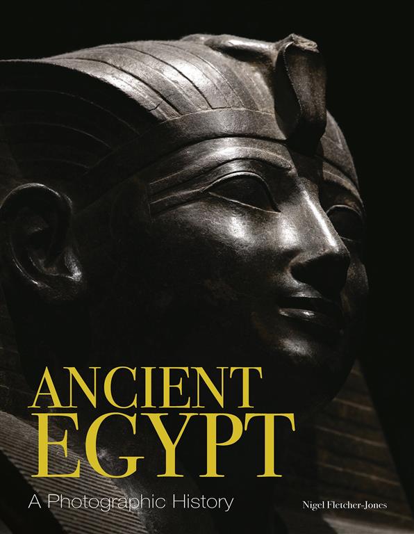 Ancient Egypt: A Photographic History- Hardcover