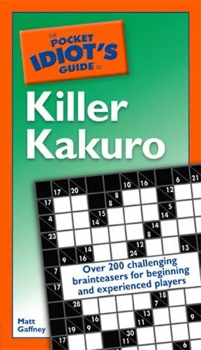 The Pocket Idiot's Guide to Killer Kakuro