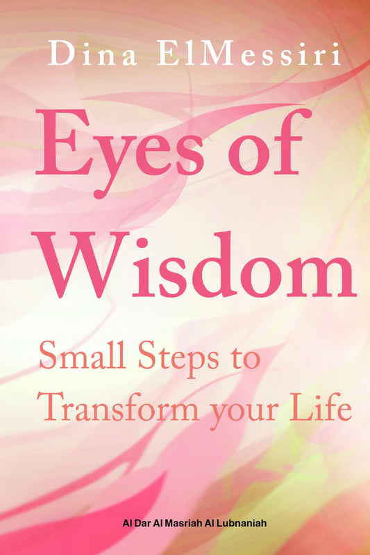 Eyes of Wisdom - Small Steps to Transform Your Life