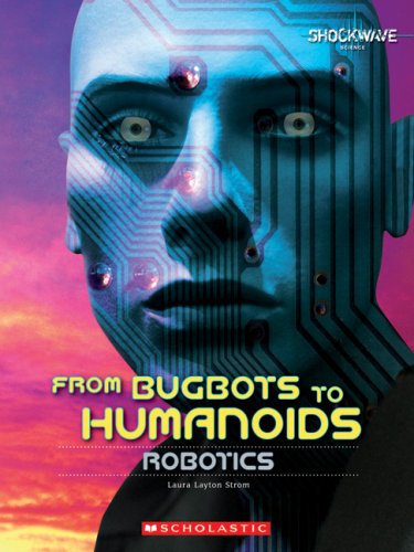 From Bugbots to Humanoids: Robotics: Shockwave Social Studies