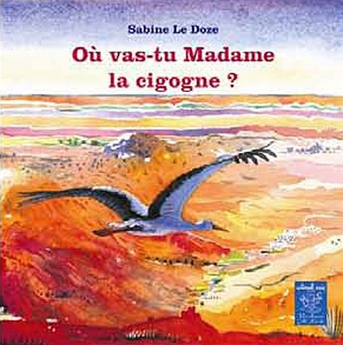 Ou vas-tu Madame la cigogne?