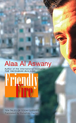 Friendly Fire: Ten Tales of Today's Cairo  - Hardcover