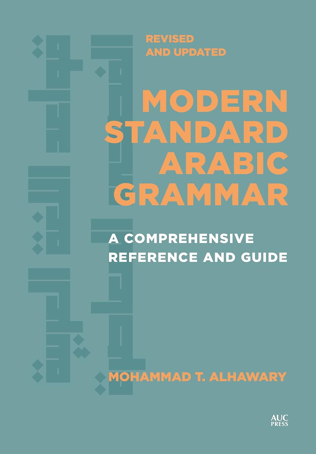 Modern Standard Arabic Grammar, Revised and Updated A Comprehensive Reference and Guide
