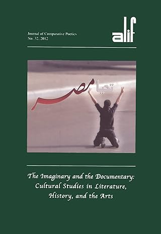 Alif 32: The Imaginary and the Documentary: Cultural Studies in Literature, History and the Arts