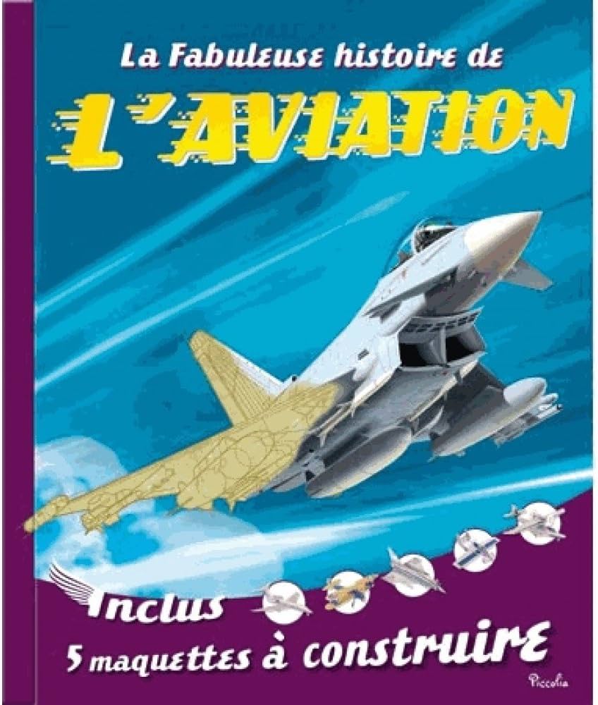 La Fabuleuse Histoire L'Aviation: Inclus 5 Maquettes A Costruire