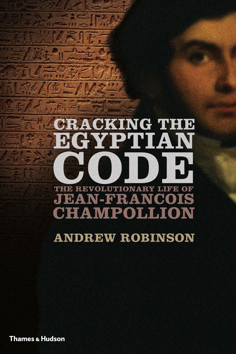 Cracking the Egyptian Code The Revolutionary Life of Jean-FranCois Champollion - Hard Cover