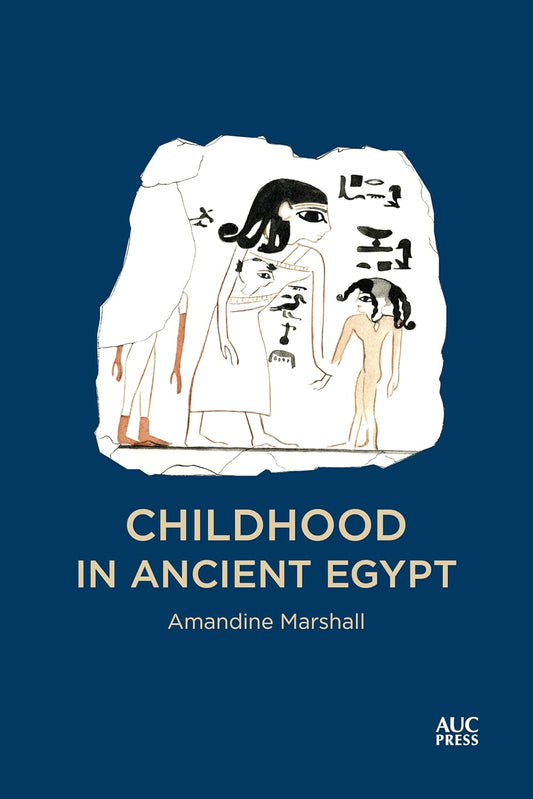 Childhood in Ancient Egypt - Hardcover