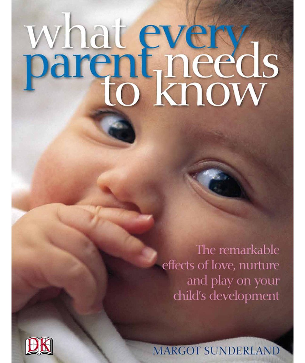 What Every Parent Needs to Know: The remarkable effects of love, nurture and play on your child's development