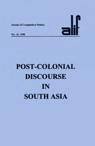 Alif 18: Post-Colonial Discourse in South Asia - ألف 18: الخطاب ما بعد الاستعماري في جنوب آسيا