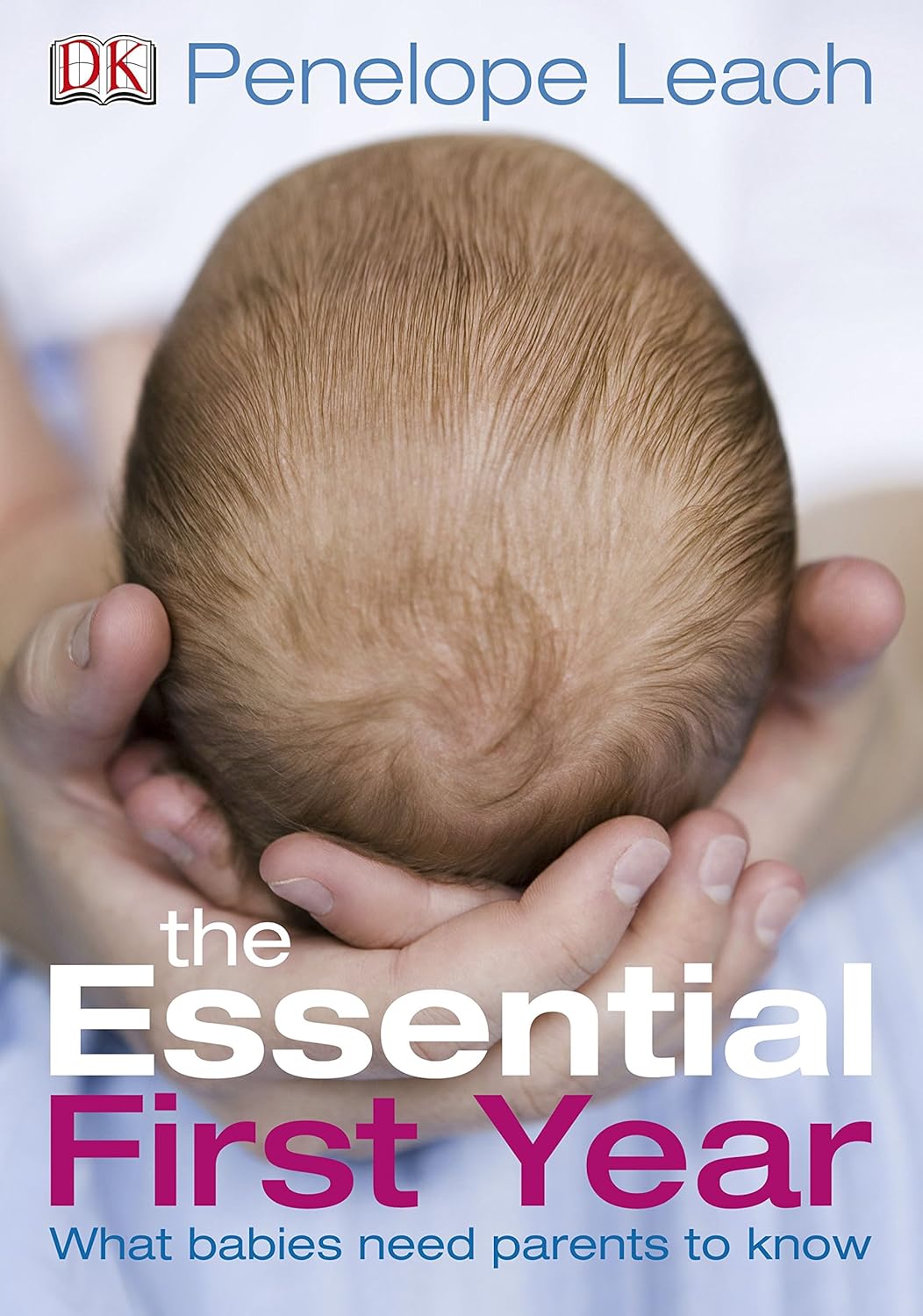 The Essential First Year: What Babies Need Parents to Know
