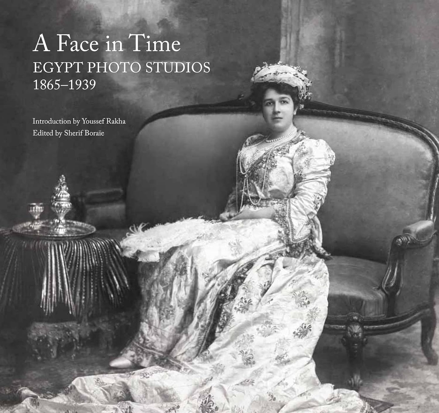 A Face in Time: Egypt Photo Studios, 1865–1939 - Hard Cover