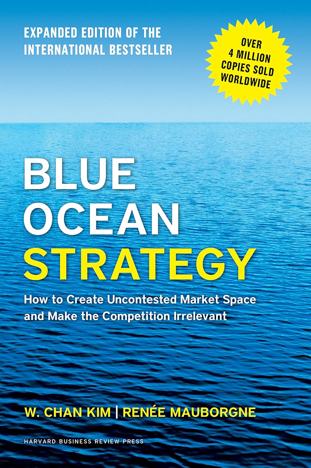 Blue Ocean Strategy, Expanded Edition: How to Create Uncontested Market Space and Make the Competition Irrelevant