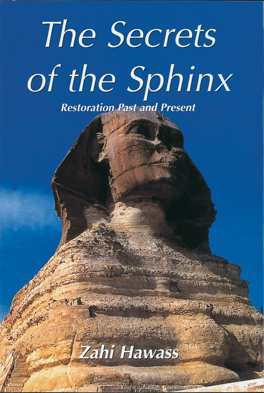 The Secrets of the Sphinx - Restoration Past and Present