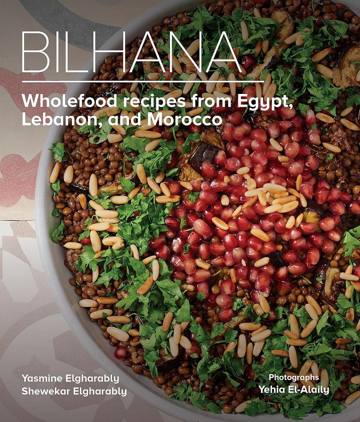 Bilhana Wholefood Recipes from Egypt, Lebanon, and Morocco