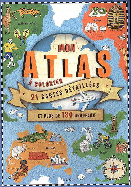 Mon Atlas A Colorier - 21 Cartes Detaillees - Et Plus De 180 Drapeaux