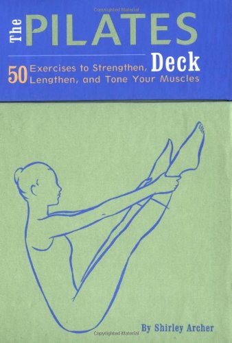 The Pilates Deck: 50 Exercises to Strengthen, Lengthen, and Tone Your Muscles - Cards