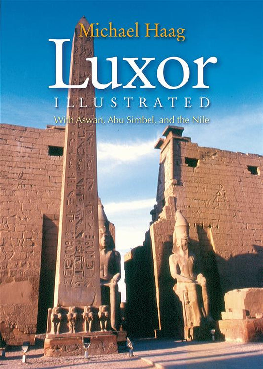 Luxor Illustrated with Aswan Abu Simbel and the Nile