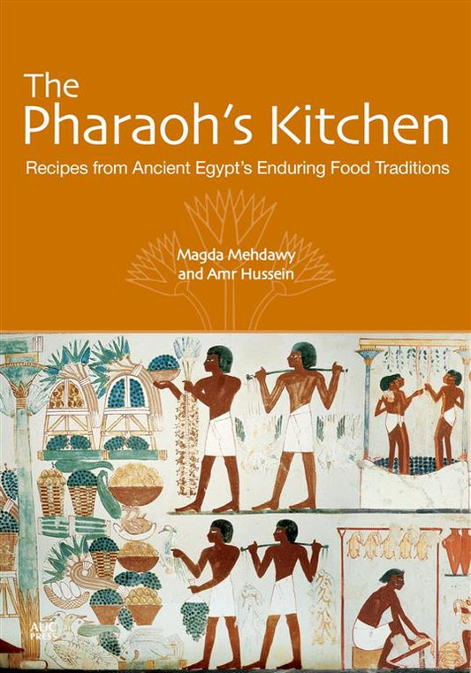 Pharaoh’s Kitchen: Recipes from Ancient Egypt's Enduring Food Traditions