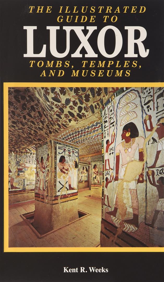 The illustrated Guide To Luxor - Tombs, Temples, and Museums - Hard Cover