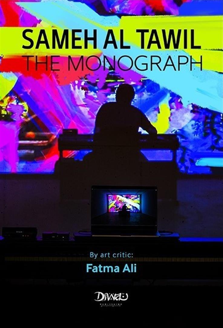 Sameh Al Tawil - The Monograph: A critical and analytical study (Monograph) of his artistic journey over a quarter of a century