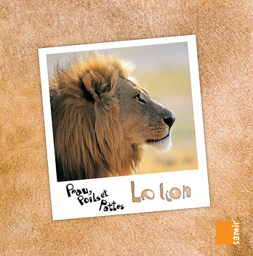 Le Lion - Peau poils et Pattes - Cartonné