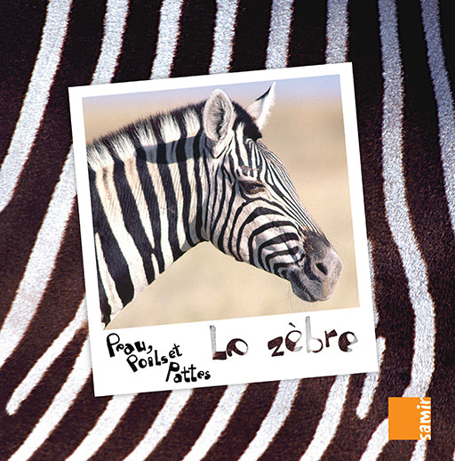 Le Zebre - Peau poils et Pattes - Cartonné