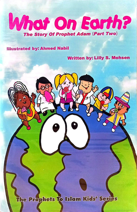 What on Earth? - The story of prophet Adam Part 1