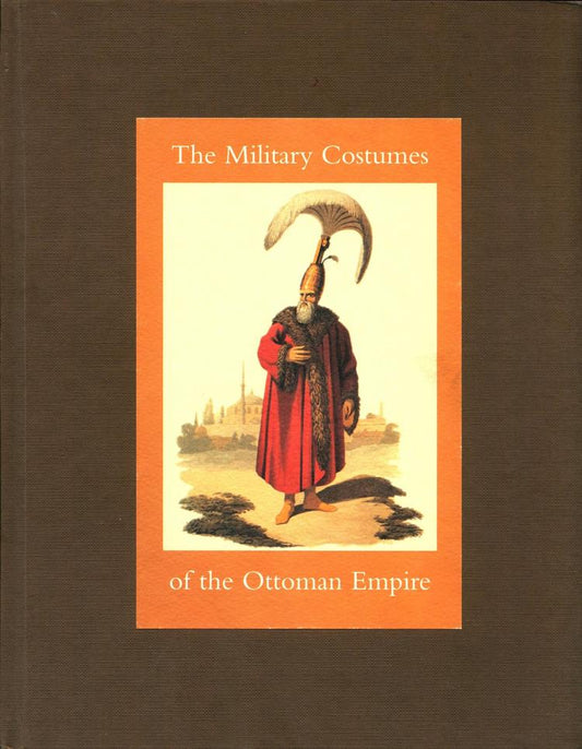 Military Costumes of the Ottoman Empire - Hardcover